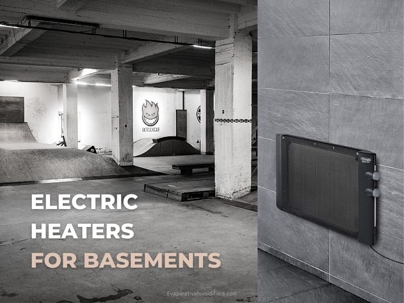 Best Electric Heaters for Basements Buyer's Guide 2023